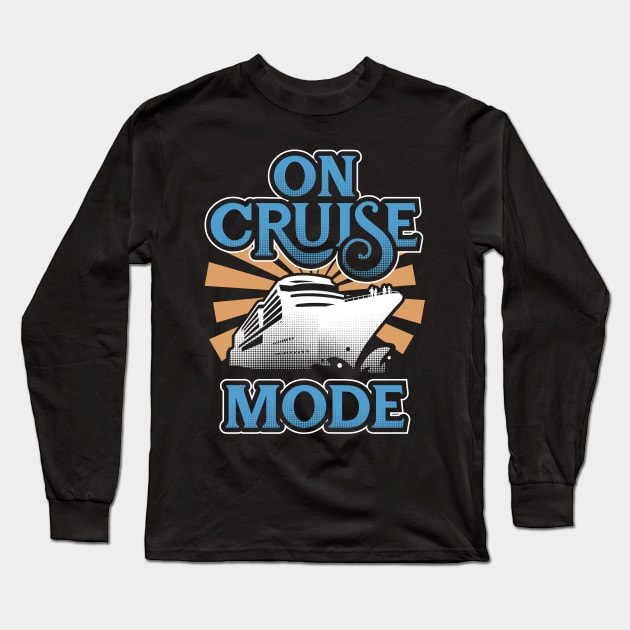 On Cruise Mode Cruising Vacation Gift Long Sleeve T-Shirt by Dolde08